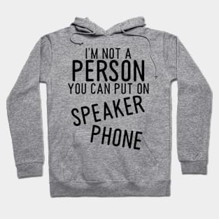 2021 funny t shirts, graphic tees men, I'm not a person you can put on speaker phone, Sarcastic Shirts Hoodie